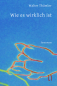 Preview: Thümler, Walter: Wie es wirklich ist - eBook