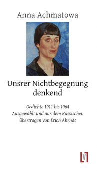 Achmatowa, Anna: Unserer Nichtbegegnung denkend - eBook