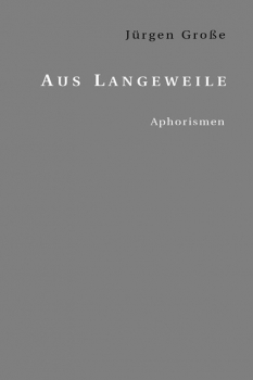 Große, Jürgen: Aus Langeweile
