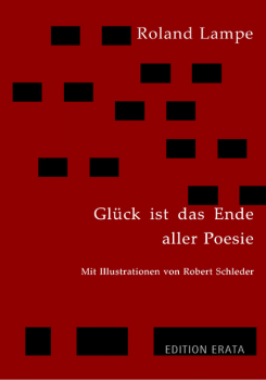 Lampe, Roland: Glück ist das Ende aller Poesie