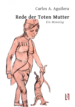 Aguilera, Carlos A.: Rede der toten Mutter