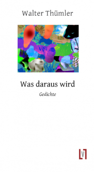 Thümler, Walter: Was daraus wird