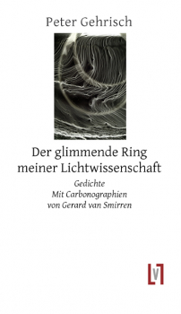 Gehrisch, Peter: Der glimmende Ring meiner Lichtwissenschaft