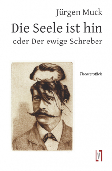 Muck, Jürgen: Die Seele ist hin oder Der ewige Schreber