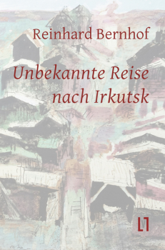 Bernhof, Reinhard: Unbekannte Reise nach Irkutsk