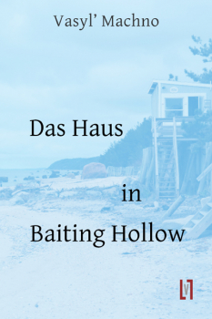 Machno, Vasyl': Das Haus in Baiting Hollow