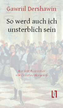Dershawin, Gawriil: So werd auch ich unsterblich sein