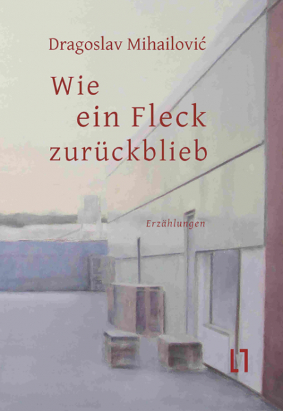 Mihailovic, Dragoslav: Wie ein Fleck zurückblieb - eBook