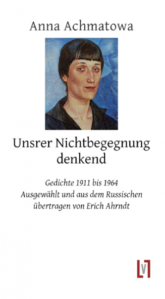 Achmatowa, Anna: Unserer Nichtbegegnung denkend - eBook