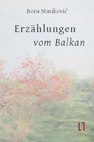Stankovic, Bora: Erzählungen vom Balkan