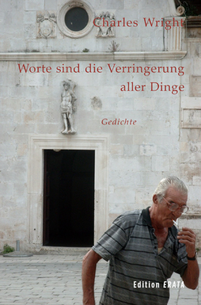 Wright, Charles - Worte sind die Verringerung aller Dinge