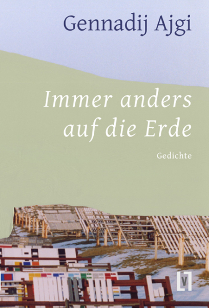 Ajgi, Gennadij: Immer anders auf die Erde