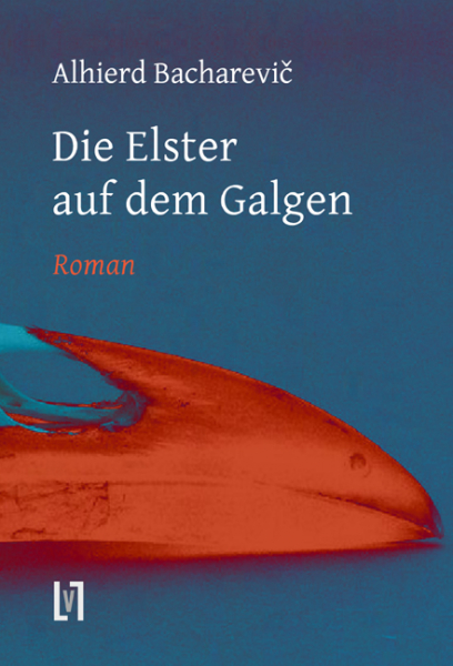 Bacharevic, Alhierd: Die Elster auf dem Galgen