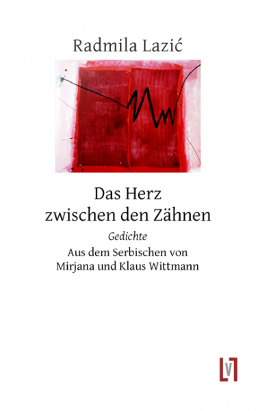 Lazic, Radmila: Das Herz zwischen den Zähnen
