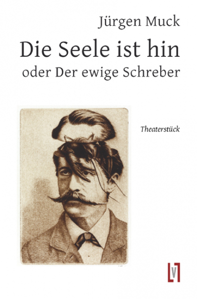 Muck, Jürgen: Die Seele ist hin oder Der ewige Schreber