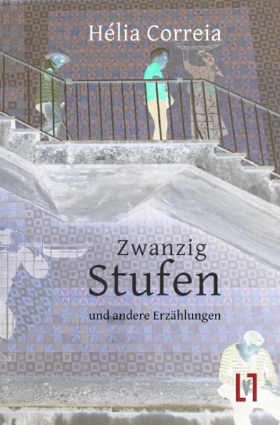 Correia, Hélia: Zwanzig Stufen und andere Erzählungen