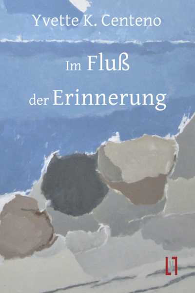 Centeno, Yvette K.: Im Fluß der Erinnerung - eBook
