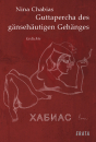 Chabias, Nina: Guttapercha des gänsehäutigen Gehänges