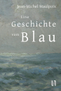 Maulpoix, Jean-Michel: Eine Geschichte vom Blau