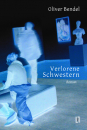 Bendel, Oliver: Verlorene Schwestern