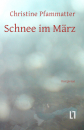 Pfammatter, Christine: Schnee im März