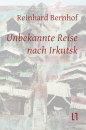 Bernhof, Reinhard: Unbekannte Reise nach Irkutsk