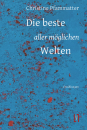 Pfammatter, Christine: Die beste aller möglichen Welten - eBook