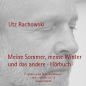 Rachowski, Utz: Meine Sommer, meine Winter und das andere - Hörbuch