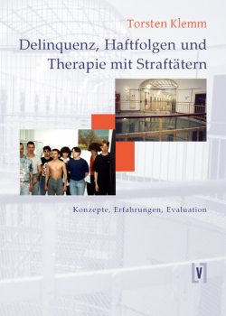 Klemm, Torsten: Delinquenz, Haftfolgen und Therapie mit Straffälligen - eBook