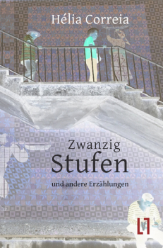 Correia, Hélia: Zwanzig Stufen und andere Erzählungen - eBook