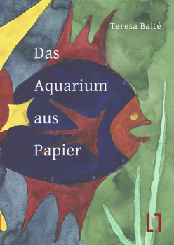 Balté, Teresa: Das Aquarium aus Papier - eBook