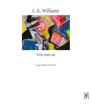 Williams, C. K.: Von nun an