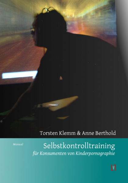 Klemm, Torsten & Berthold, Anne: Selbstkontrolltraining für Konsumenten von Kinderpornographie - eBook