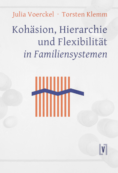 Voerckel, Julia & Klemm, Torsten: Kohäsion & Hierarchie in Familiensystemen