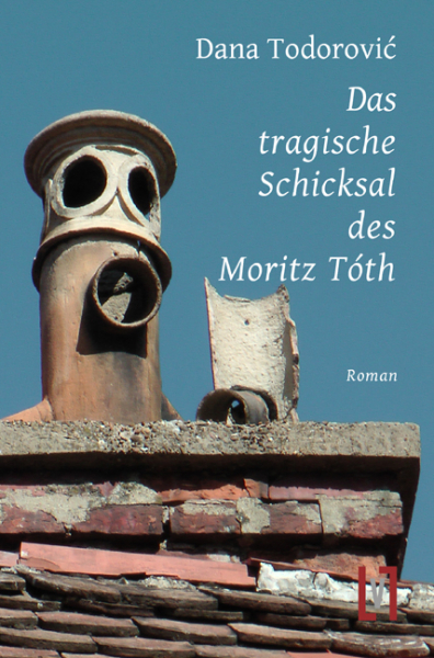 Todorovic, Dana: Das tragische Schicksal des Moritz Tóth