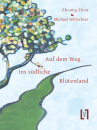 Zhuangzi & Wittschier, Michael: Auf dem Weg ins südliche Blütenland
